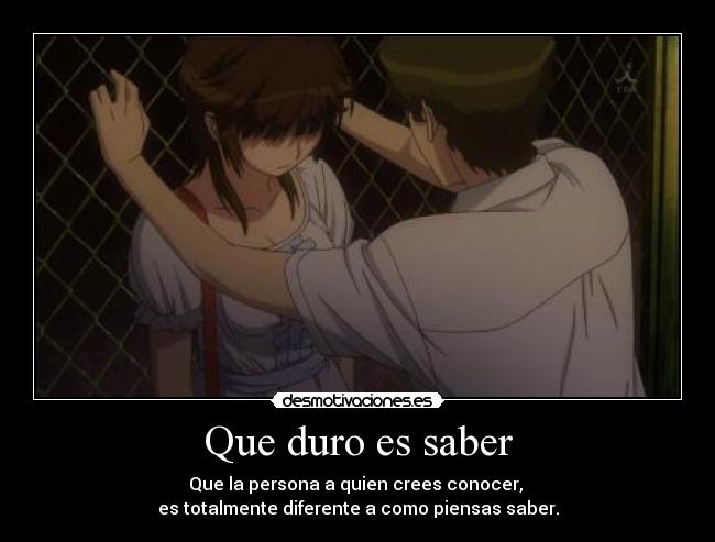 Que duro es saber -