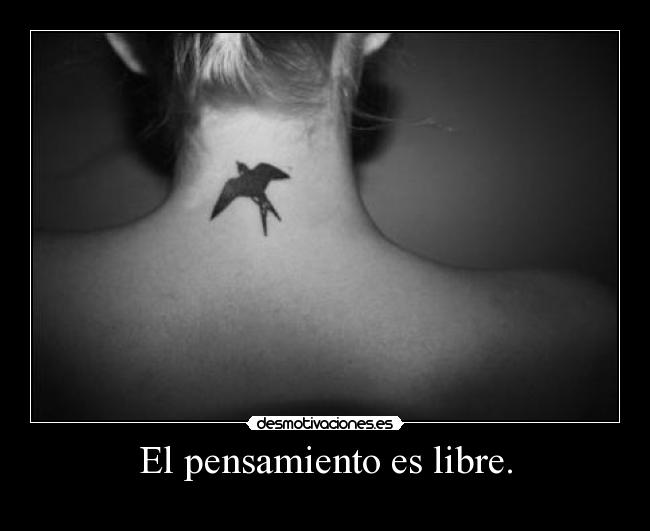 El pensamiento es libre. -