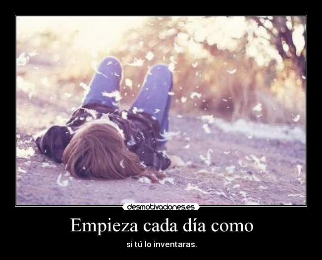 Empieza cada día como -