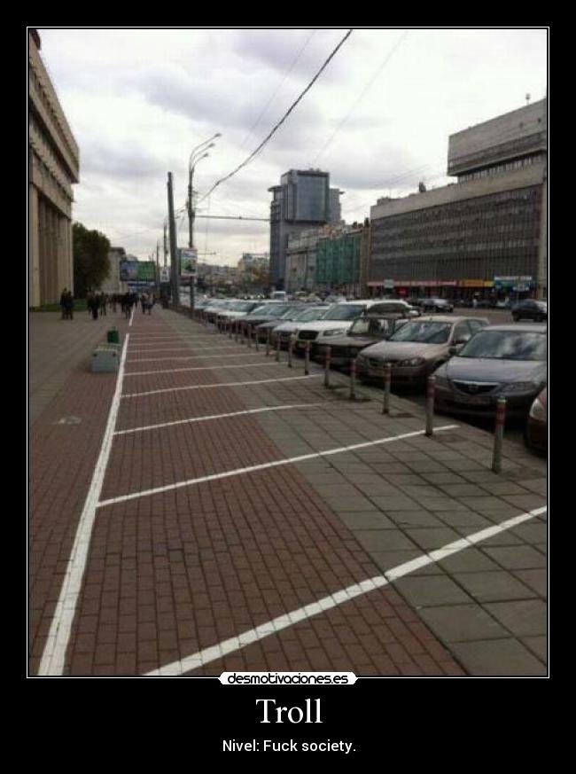 Troll - Nivel: Fuck society.
