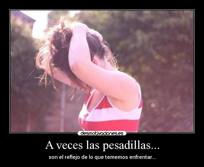 A veces las pesadillas... -