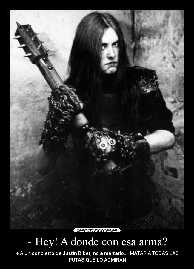 - Hey! A donde con esa arma? - 