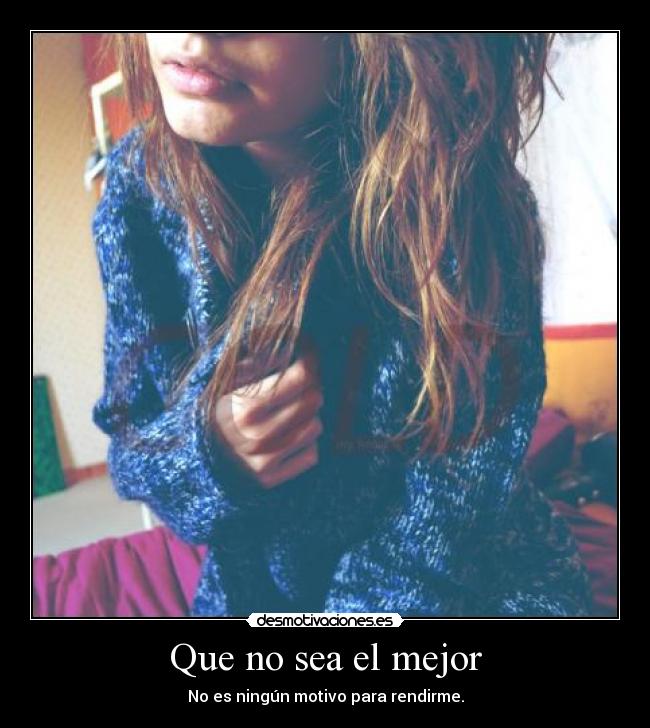 Que no sea el mejor -
