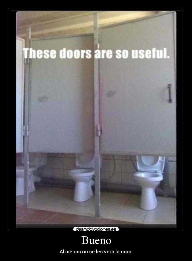 Bueno - Al menos no se les vera la cara.