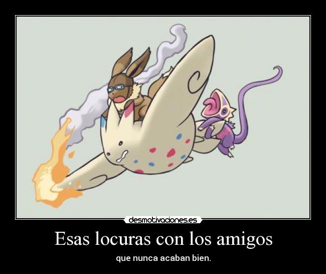 Esas locuras con los amigos - 