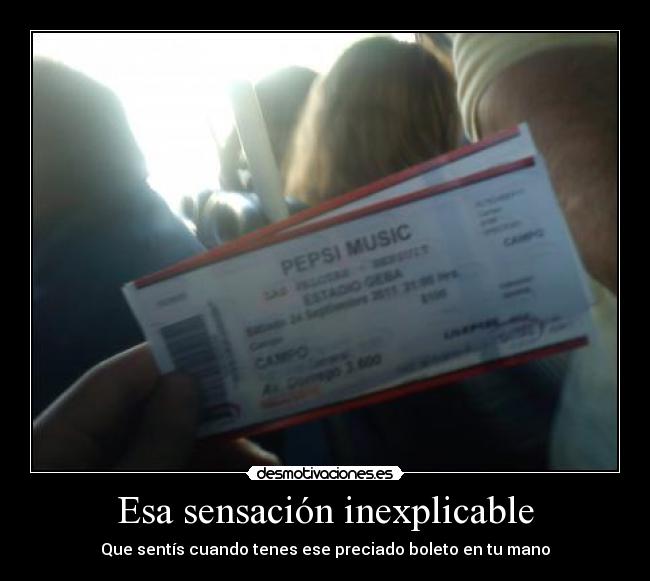 carteles esa sensasion inexplicable que sentis cuando tenes ese preciado boleto mano desmotivaciones