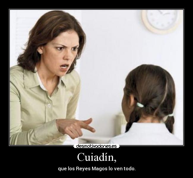 Cuiadín, - que los Reyes Magos lo ven todo.