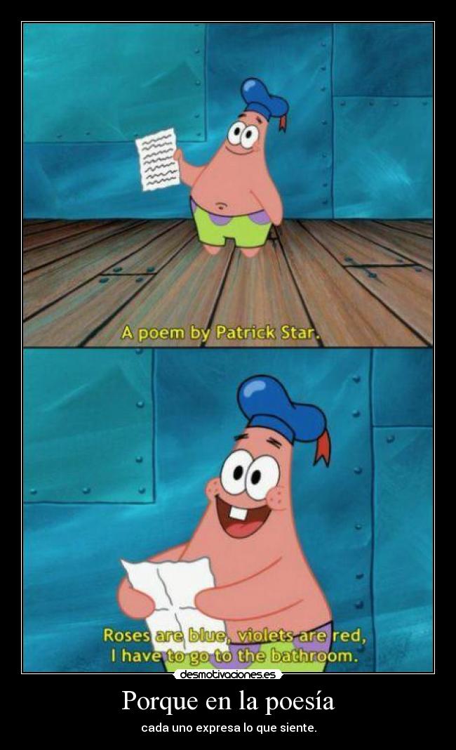 Porque en la poesía - cada uno expresa lo que siente.