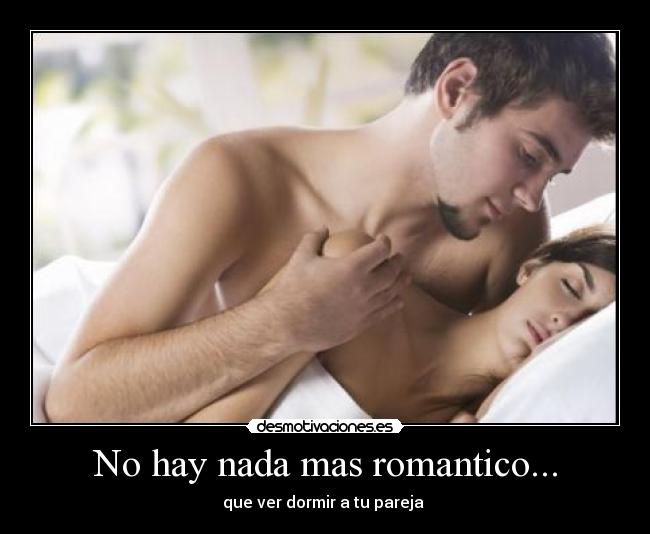 No hay nada mas romantico... - 