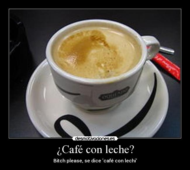 ¿Café con leche? -