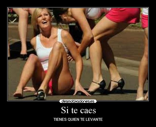 Si te caes - TIENES QUIEN TE LEVANTE