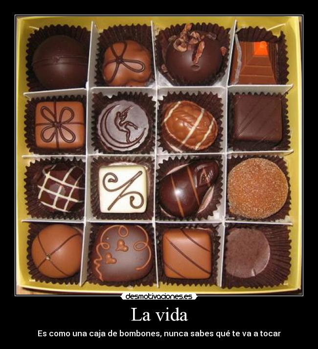 La vida - Es como una caja de bombones, nunca sabes qué te va a tocar