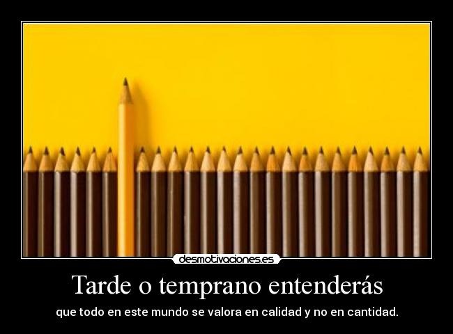 Tarde o temprano entenderás -