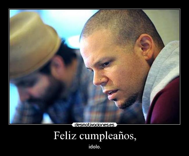 Feliz cumpleaños, - idolo.