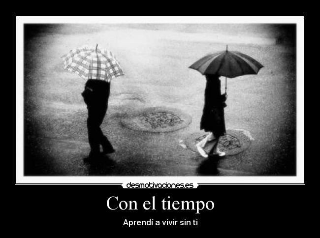 Con el tiempo - Aprendí a vivir sin ti