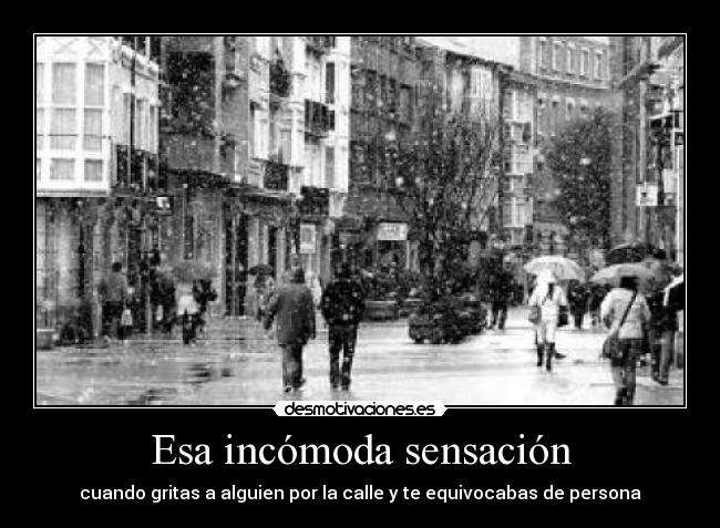 Esa incómoda sensación - cuando gritas a alguien por la calle y te equivocabas de persona