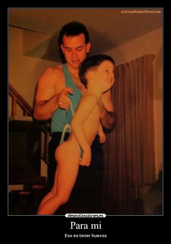 Para mi - Eso es tener huevos