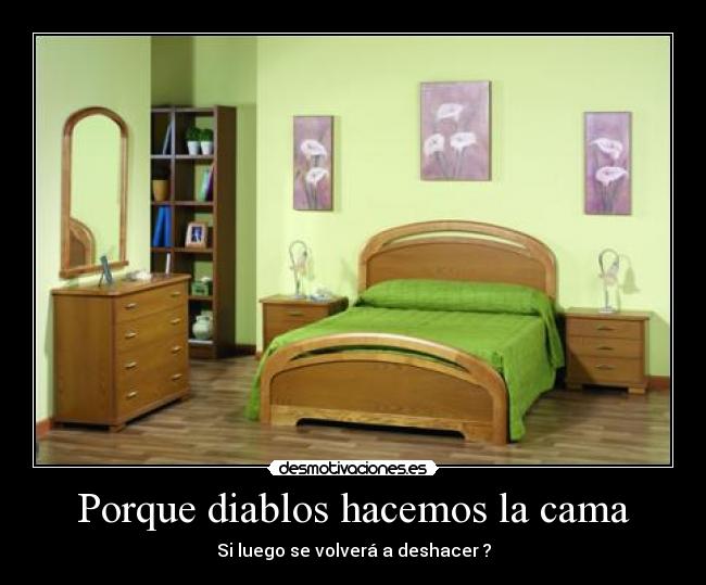 carteles porque diablos hacemos cama desmotivaciones