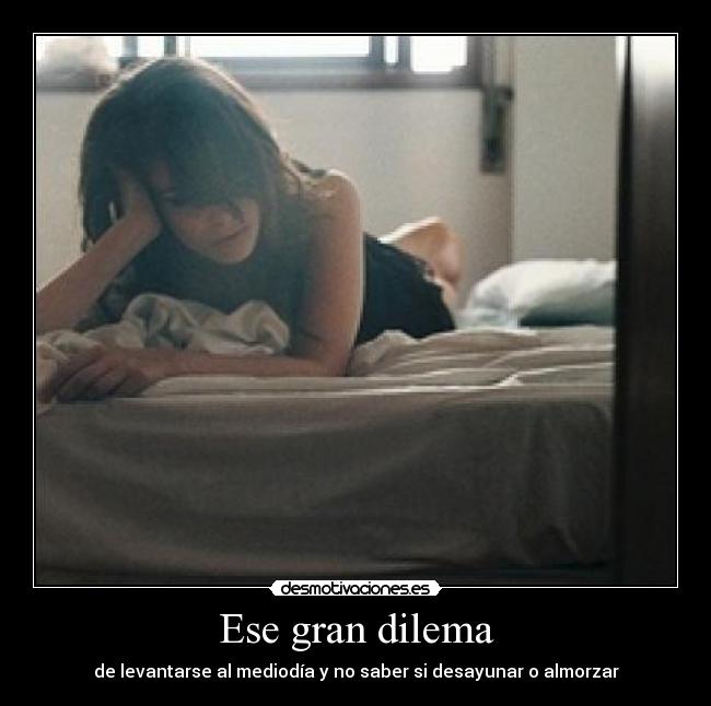 Ese gran dilema - de levantarse al mediodía y no saber si desayunar o almorzar