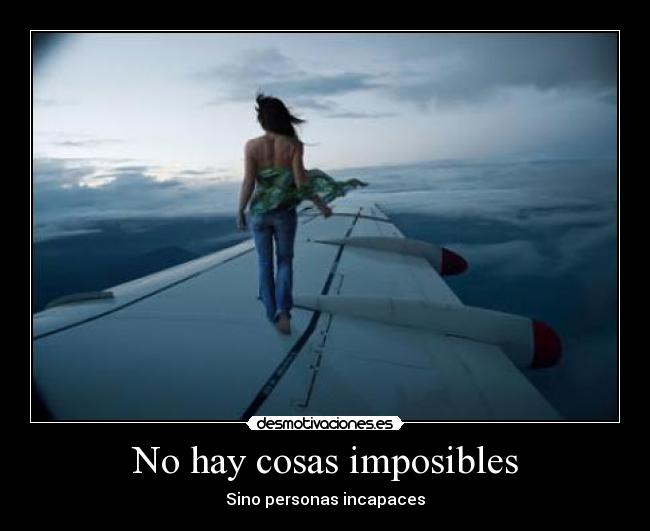 No hay cosas imposibles - 