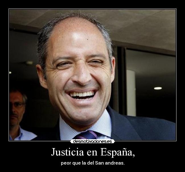 Justicia en España, - peor que la del San andreas.