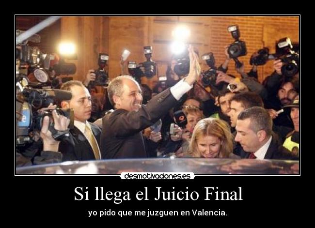 Si llega el Juicio Final - yo pido que me juzguen en Valencia.