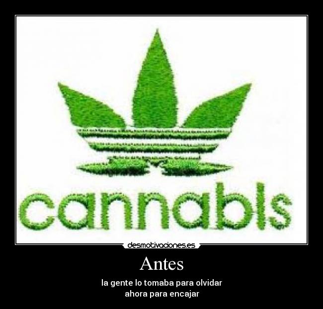 Antes - la gente lo tomaba para olvidar
ahora para encajar