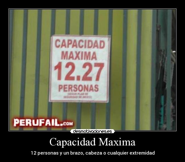 Capacidad Maxima - 12 personas y un brazo, cabeza o cualquier extremidad