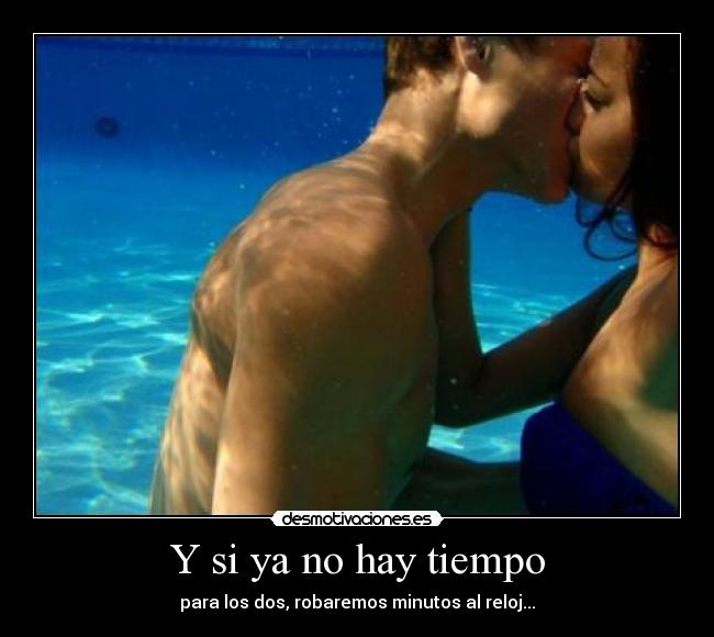 Y si ya no hay tiempo -