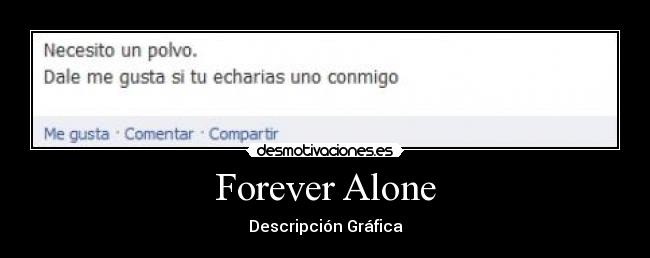 Forever Alone - Descripción Gráfica