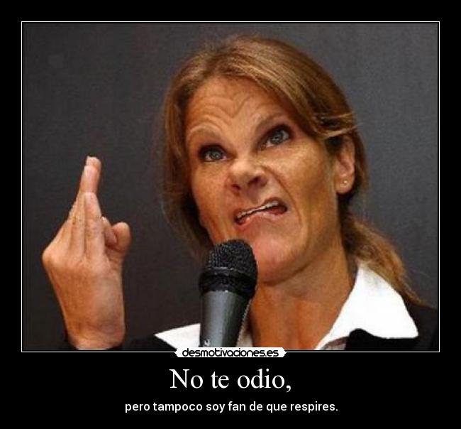 No te odio, - 