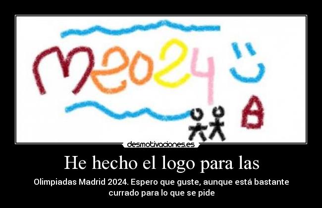 He hecho el logo para las - Olimpiadas Madrid 2024. Espero que guste, aunque está bastante
currado para lo que se pide