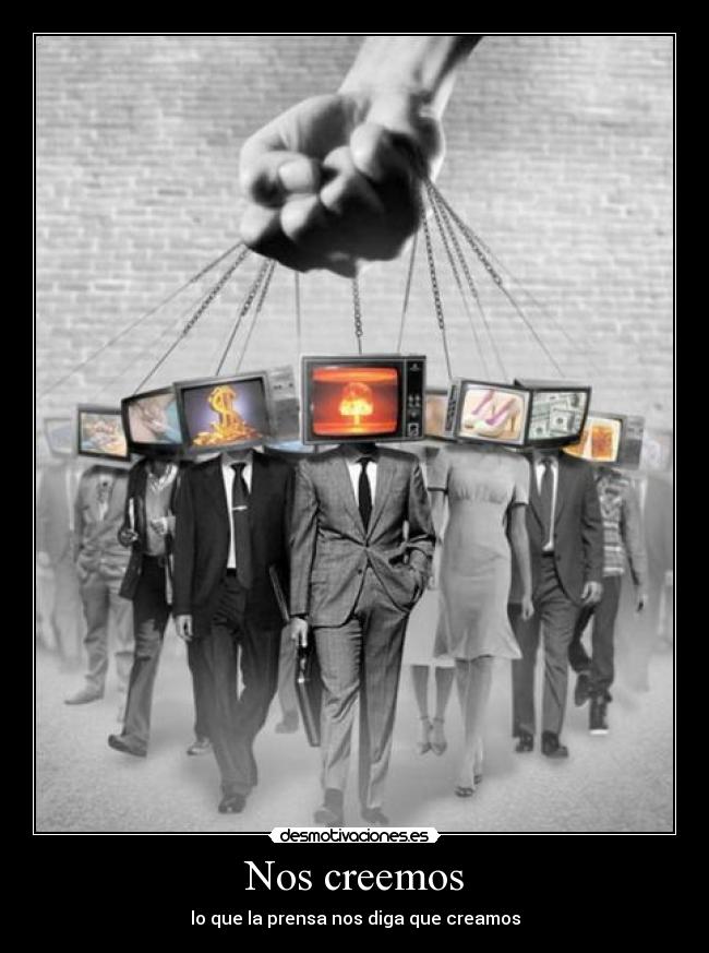Nos creemos - lo que la prensa nos diga que creamos
