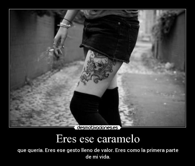 Eres ese caramelo -