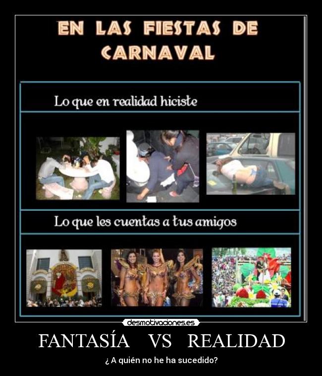 FANTASÍA    VS   REALIDAD - ¿ A quién no he ha sucedido?