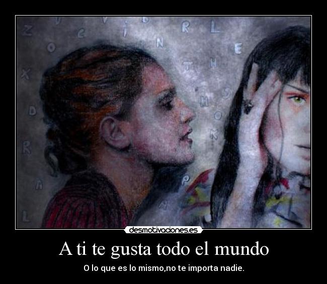 A ti te gusta todo el mundo - 