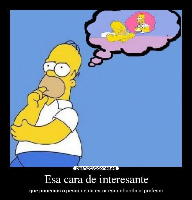 Esa cara de interesante -