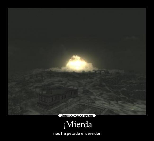 ¡Mierda - nos ha petado el servidor!