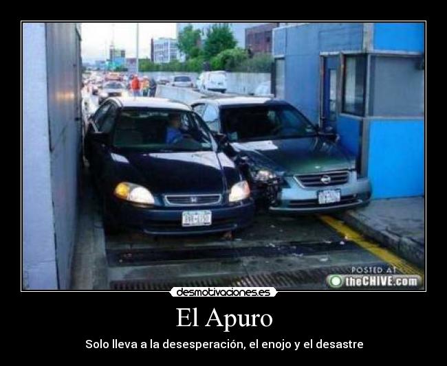 El Apuro - Solo lleva a la desesperación, el enojo y el desastre