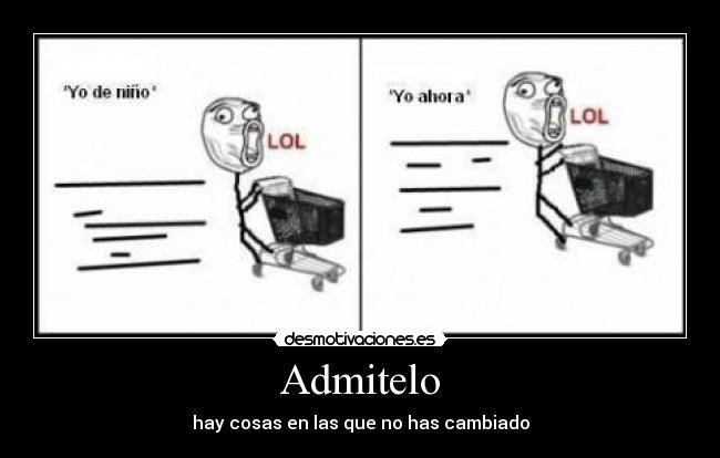Admitelo - hay cosas en las que no has cambiado