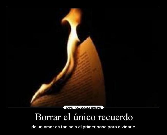 carteles cartas quemar distanciadeprontoperoaunnoteolvido desmotivaciones