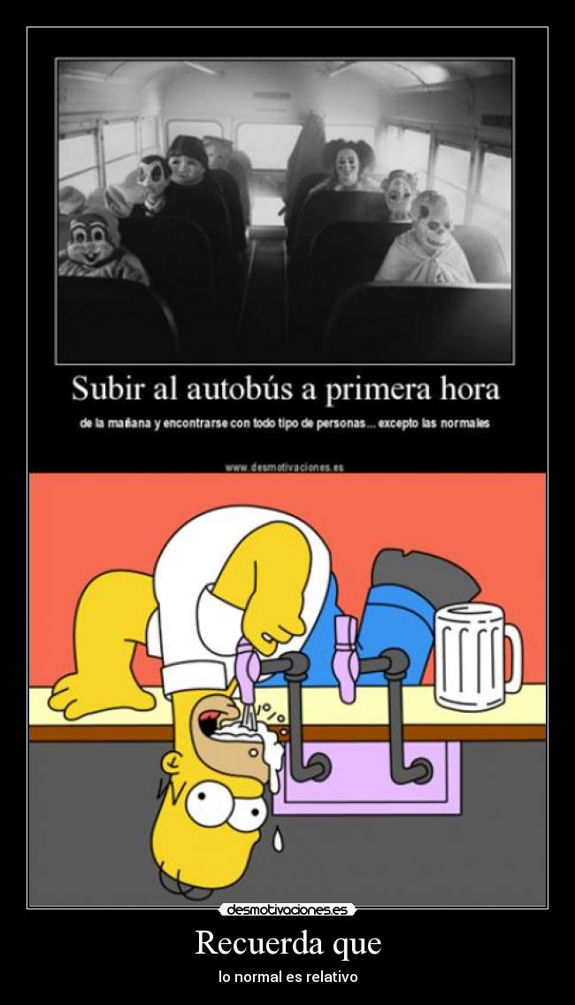 Recuerda que - lo normal es relativo