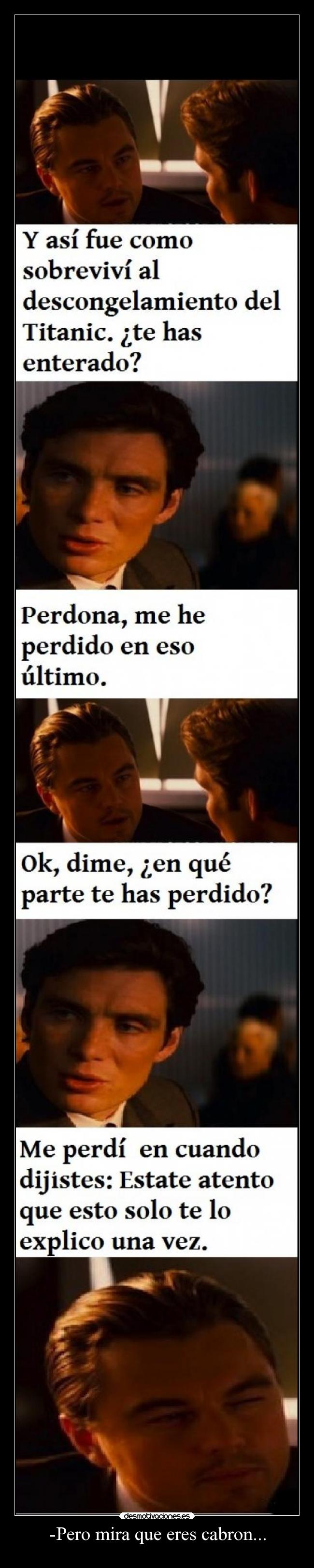 -Pero mira que eres cabron... - 