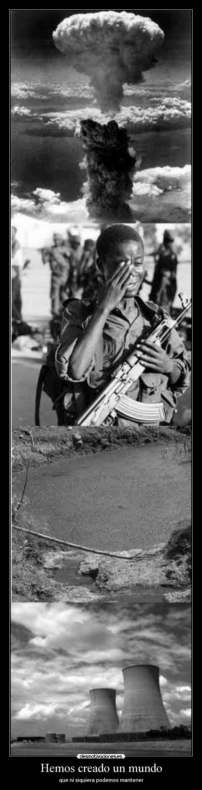 Hemos creado un mundo - que ni siquiera podemos mantener