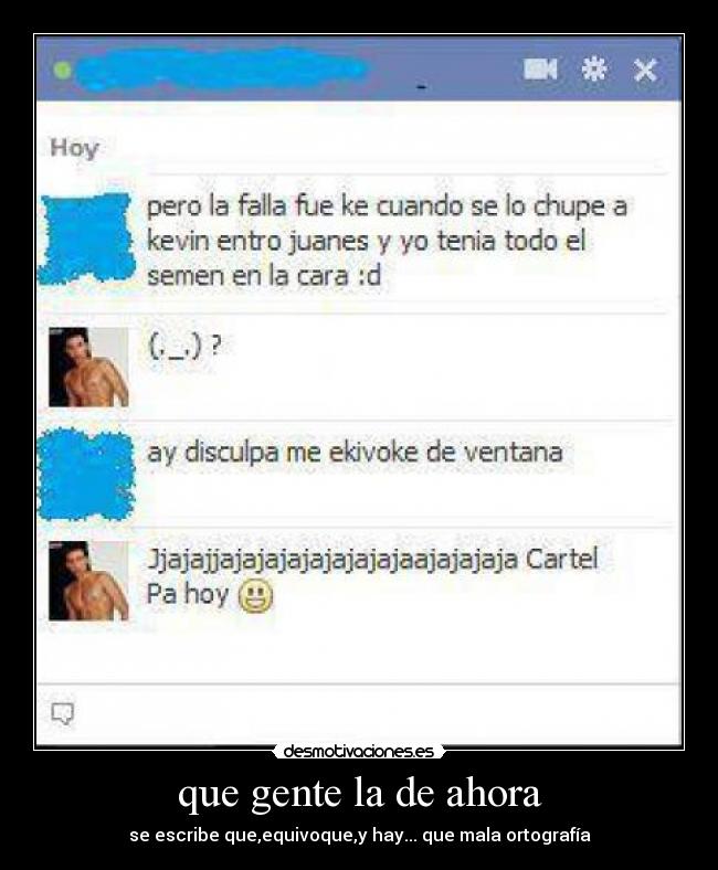 que gente la de ahora - se escribe que,equivoque,y hay... que mala ortografía