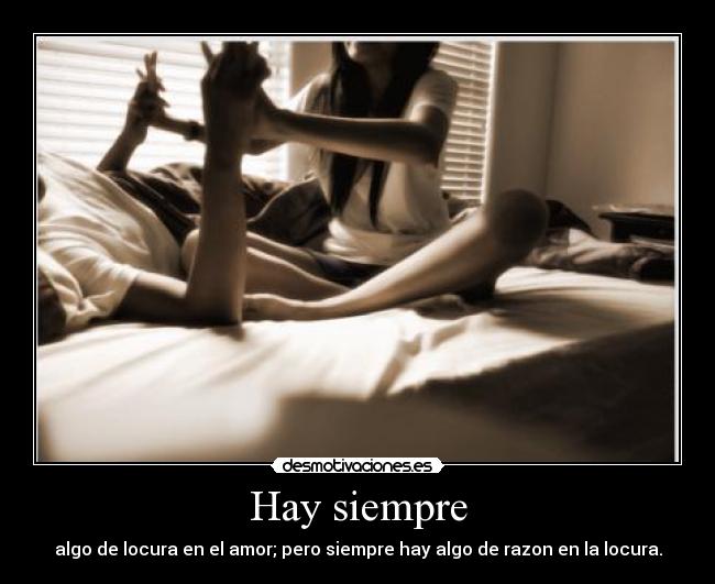 Hay siempre - algo de locura en el amor; pero siempre hay algo de razon en la locura.