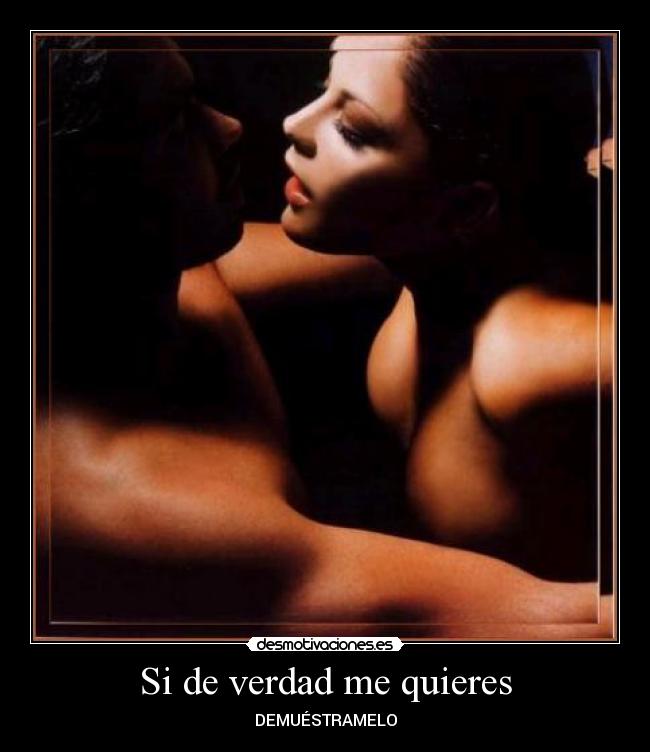 Si de verdad me quieres - DEMUÉSTRAMELO