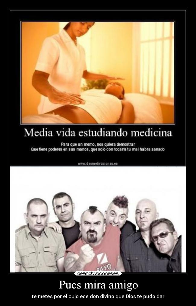 Pues mira amigo - te metes por el culo ese don divino que Dios te pudo dar