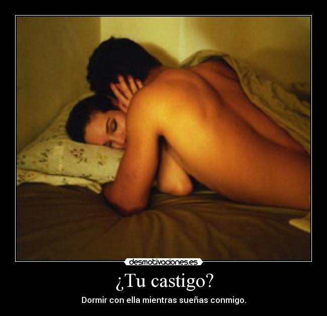 ¿Tu castigo? -