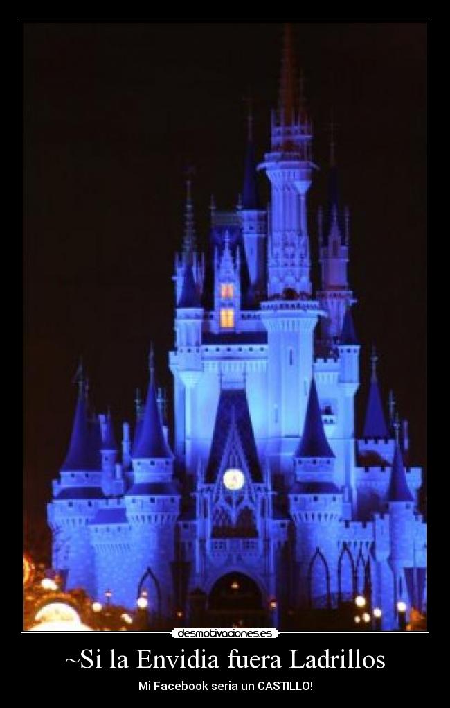 ~Si la Envidia fuera Ladrillos - Mi Facebook seria un CASTILLO!